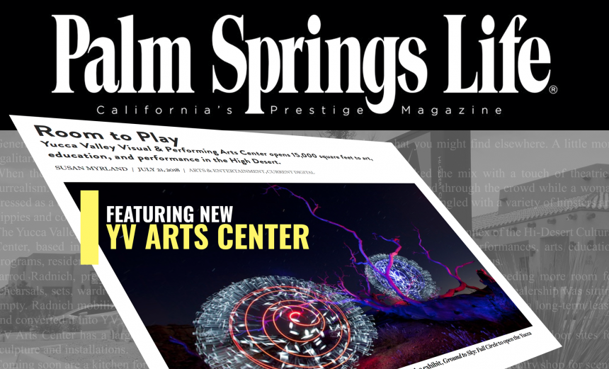Palm Springs Life Magazine features our new Yucca Valley Visual & Performing Arts Center